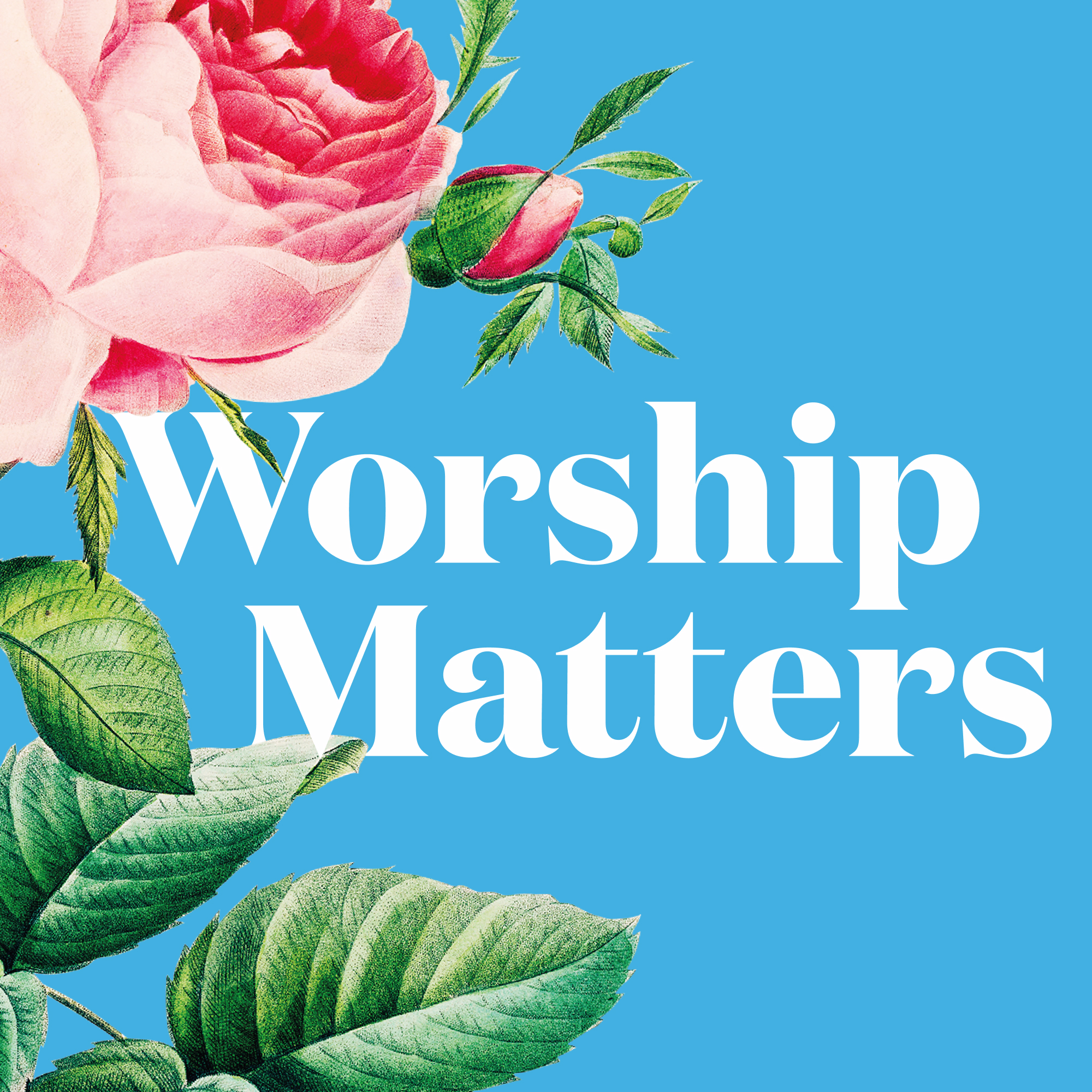 Worship Matters: Prayer